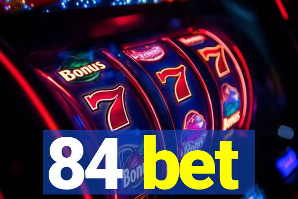 84 bet